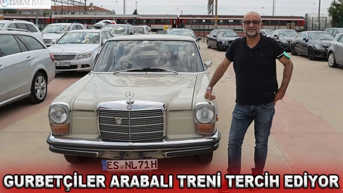 GURBETÇİLER ARABALI TRENİ TERCİH EDİYOR