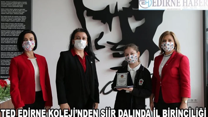 TED EDİRNE KOLEJİ'NDEN ŞİİR DALINDA İL BİRİNCİLİĞİ