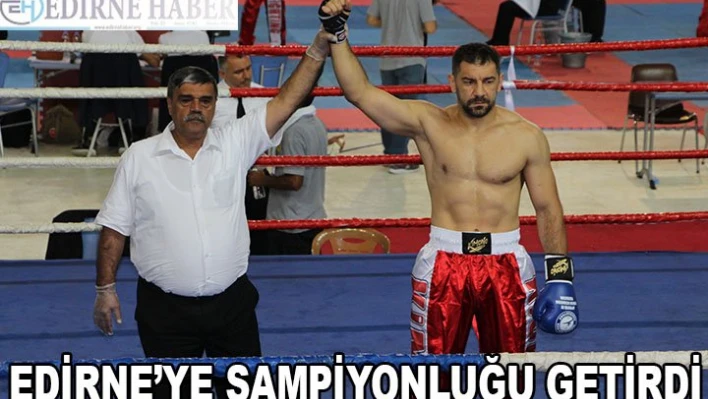 Edirne'ye şampiyonluğu getirdi
