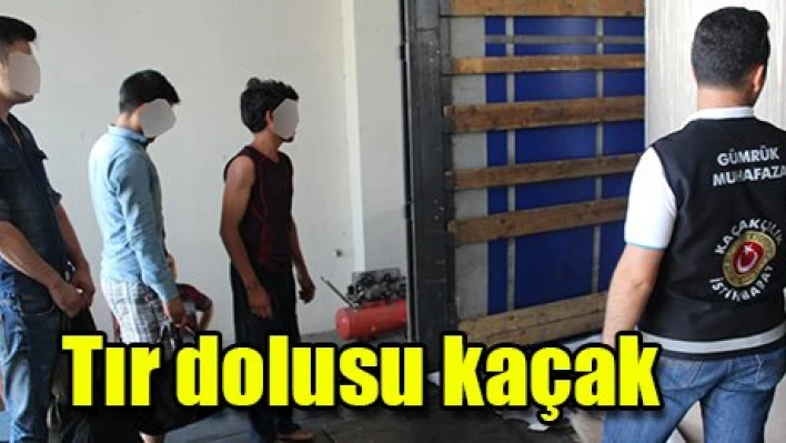 Tır dolusu kaçak