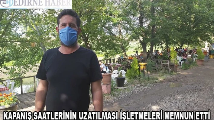 Kapanış saatlerinin uzatılması işletmeleri memnun etti
