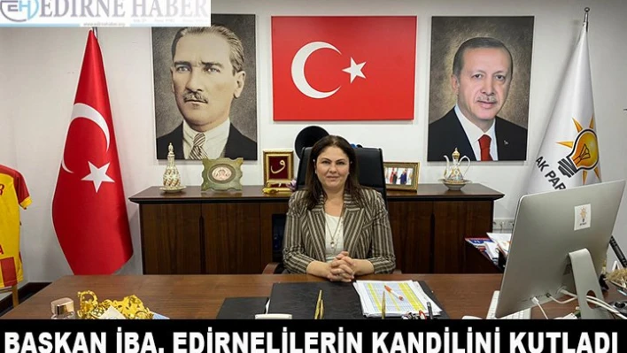 Başkan İba, Edirnelilerin Kandilini Kutladı