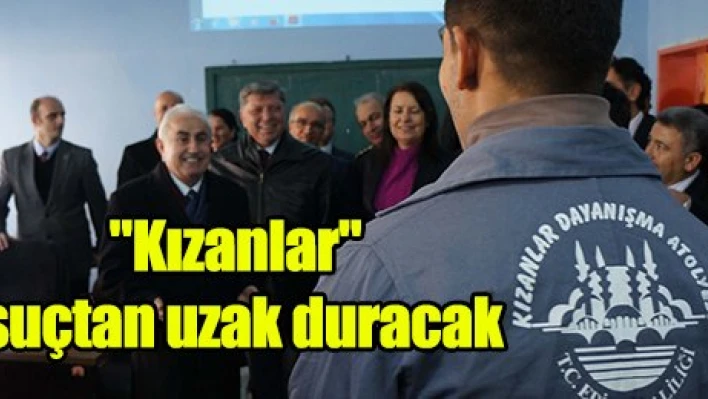 'Kızanlar' suçtan uzak duracak