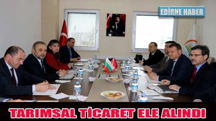 Â Tarımsal ticaret ele alındı