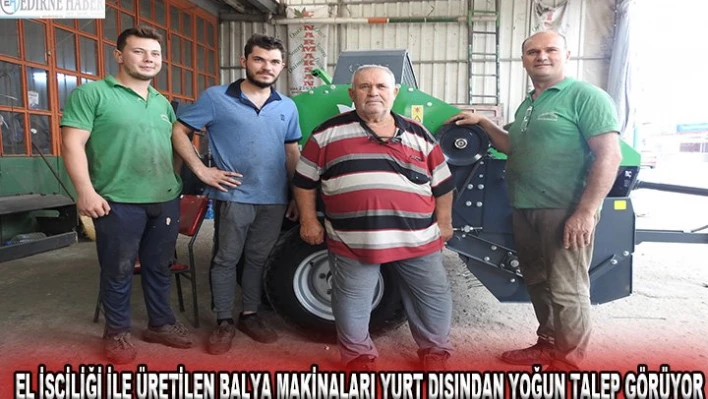 El işçiliği ile üretilen balya makinaları yurt dışından yoğun talep görüyor