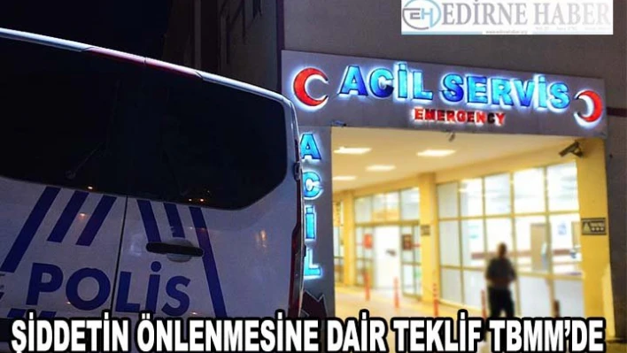 Sağlık çalışanlarına şiddetin önlenmesine dair teklif TBMM'de