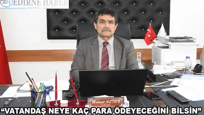 'Vatandaş Neye Kaç Para Ödeyeceğini Bilsin'