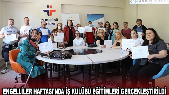 Engelliler Haftası'nda iş kulübü eğitimleri gerçekleştirildi