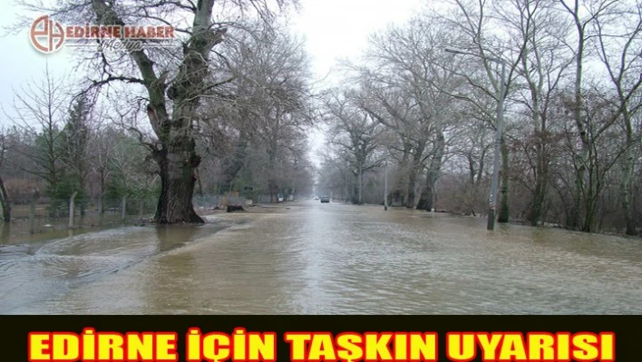 Edirne için taşkın uyarısı