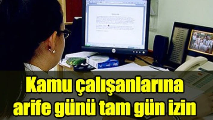 Kamu çalışanlarına arife günü tam gün izin