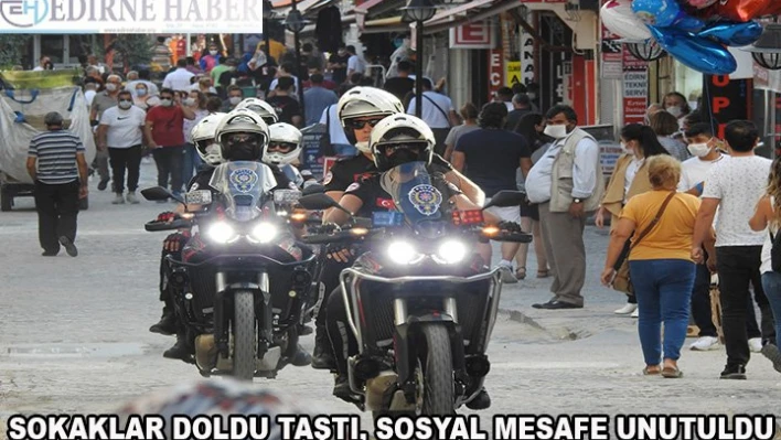 Sokaklar doldu taştı, sosyal mesafeye unutuldu!