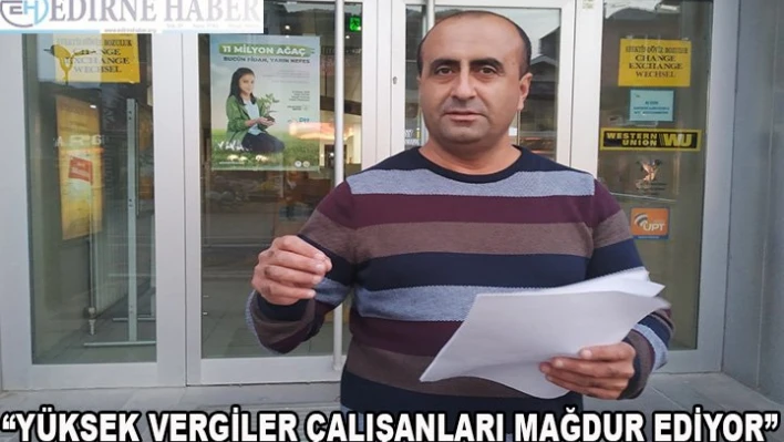 'Yüksek vergiler çalışanları mağdur ediyor'