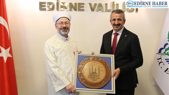 Diyanet İşleri Başkanı Ali Erbaş, Edirne Valisi Sezer'i ziyaret etti