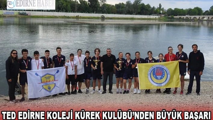 TED EDİRNE KOLEJİ KÜREK KULÜBÜ'NDEN İL BİRİNCİLİĞİ