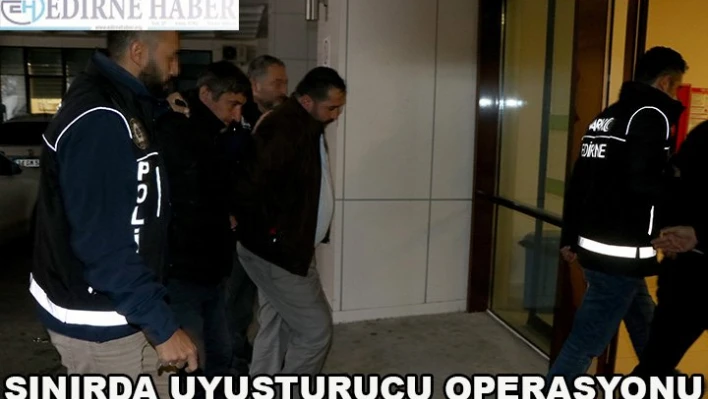 Sınırda uyuşturucu operasyonu 