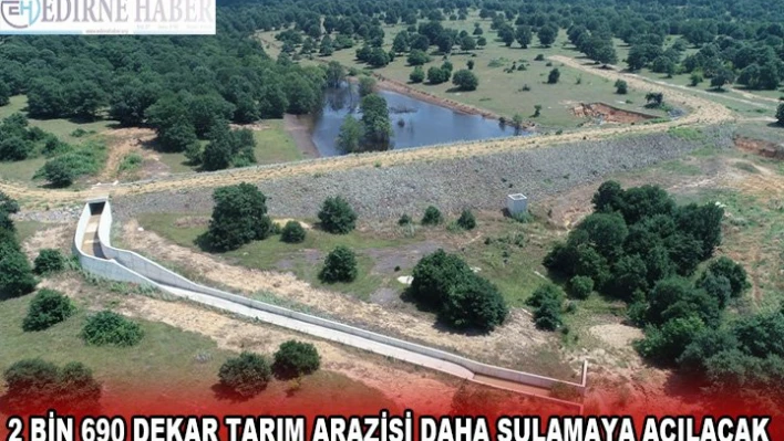 2 BİN 690 DEKAR TARIM ARAZİSİ DAHA SULAMAYA AÇILACAK