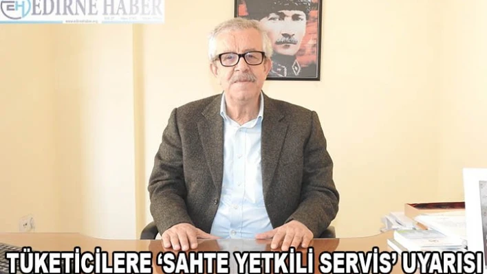 TÜKETİCİLERE â€˜SAHTE YETKİLİ SERVİS' UYARISI