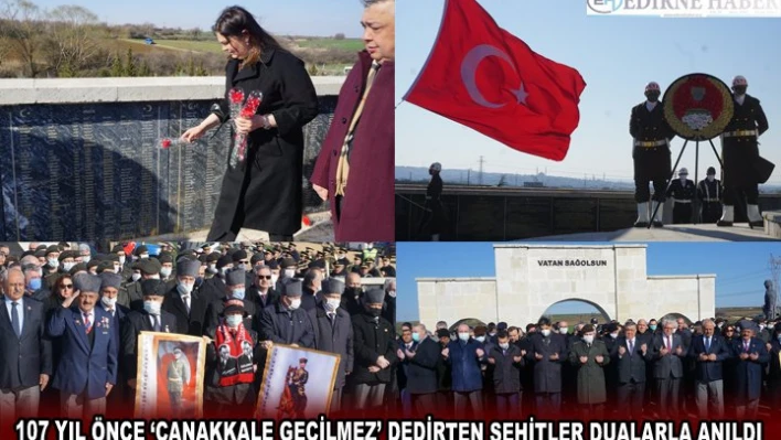 107 YIL ÖNCE â€˜ÇANAKKALE GEÇİLMEZ' DEDİRTEN ŞEHİTLER DUALARLA ANILDI