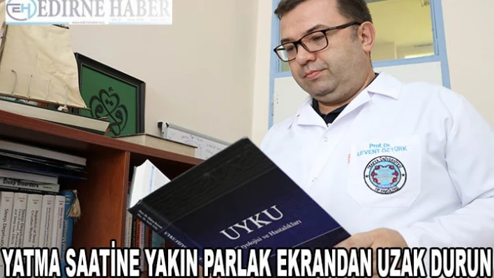 'Çocuklar yatma saatine yakın parlak ekrandan uzak durmalı'