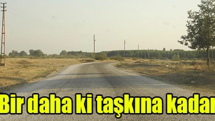 Bir daha ki taşkına kadar