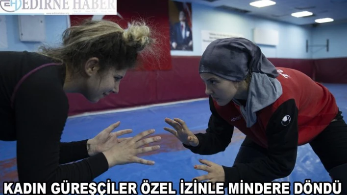 Kadın güreşçiler özel izinle mindere döndü