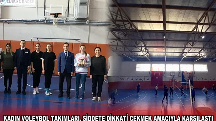 KADIN VOLEYBOL TAKIMLARI, ŞİDDETE DİKKATİ ÇEKMEK AMACIYLA KARŞILAŞTI