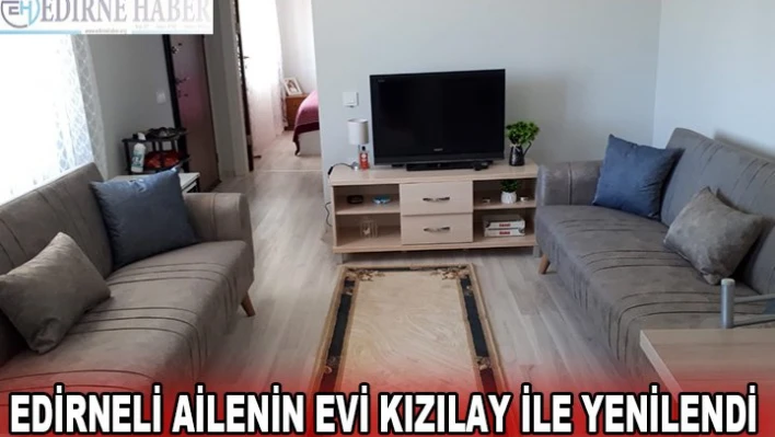 Edirneli ailenin evi Kızılay ile yenilendi