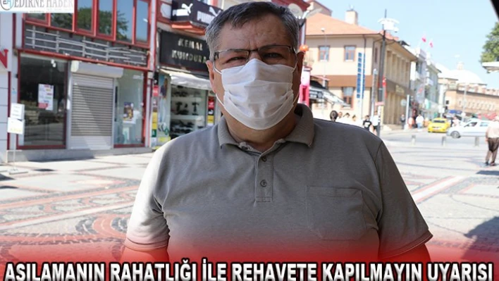 Aşılamanın rahatlığı ile rehavete kapılmayın uyarısı