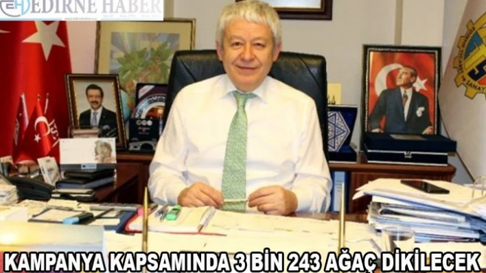 Kampanya kapsamında 3 bin 243 ağaç dikilecek