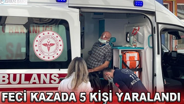 Feci kazada 5 kişi yaralandı