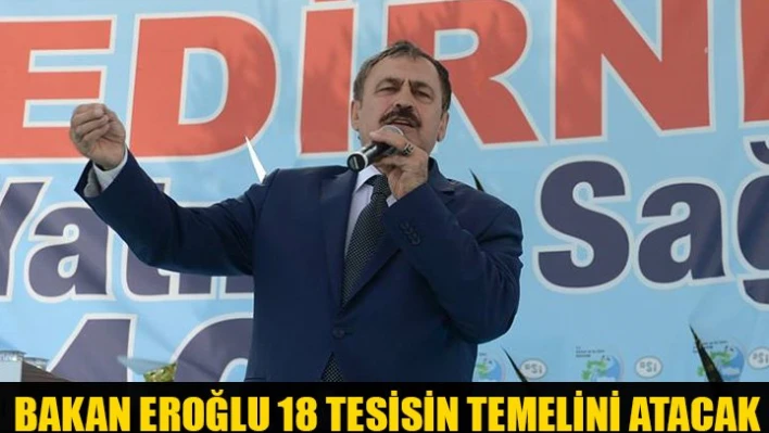 Bakan Eroğlu Edirne'de
