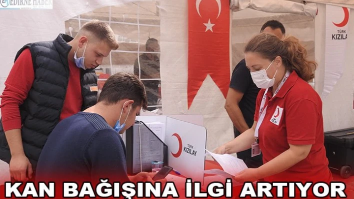 Kan bağışına ilgi artıyor