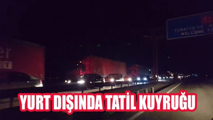Sınır kapılarında bayram kuyruğu