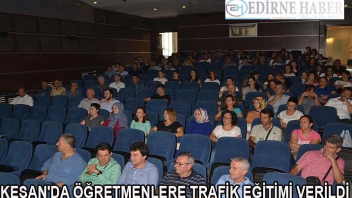 Keşan'da öğretmenlere trafik eğitimi verildi