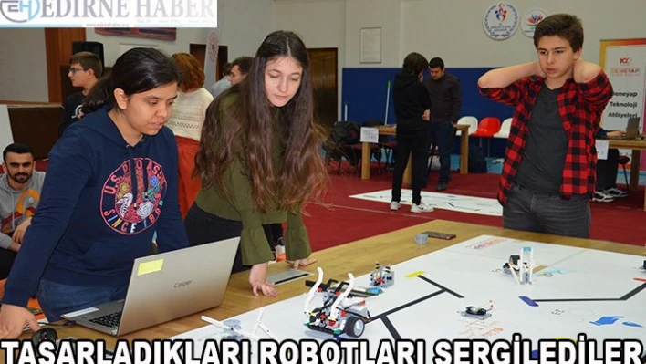Öğrenciler tasarladıkları robotları sergilediler