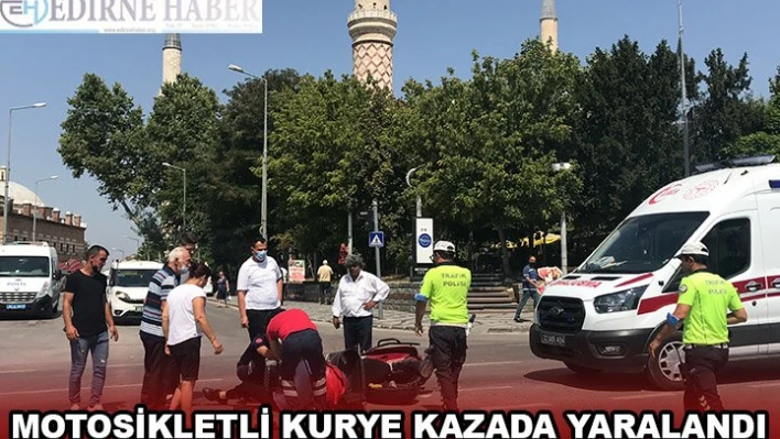 Edirne'de hafif ticari araçla çarpışan motosikleti kullanan kurye yaralandı