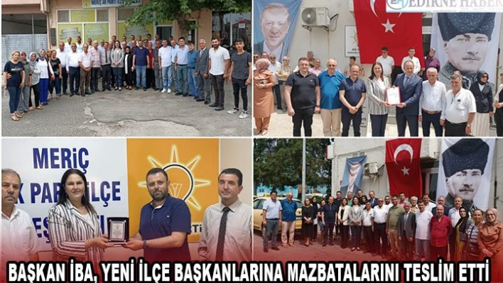 Başkan İba, yeni ilçe başkanlarına mazbatalarını teslim ettiÂ 