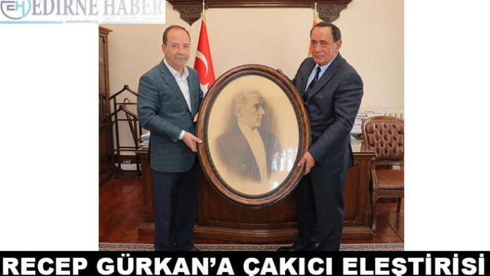 GÜRKAN'A ÇAKICI ELEŞTİRİSİ