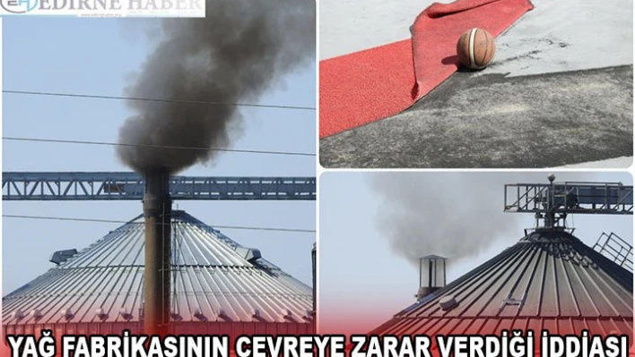 YAĞ FABRİKASININ ÇEVREYE ZARAR VERDİĞİ İDDİASI