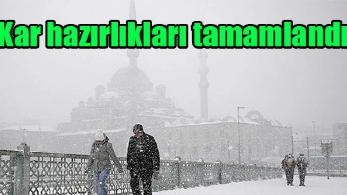 Kar hazırlıkları tamamlandı