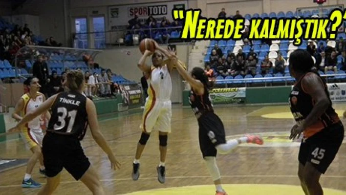 'Nerede kalmıştık?'