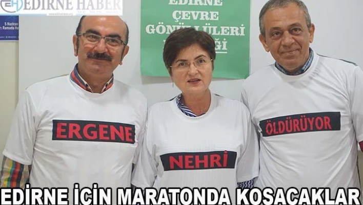 Edirne İçin Maratonda Koşacaklar