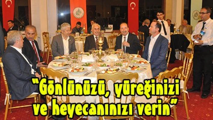 'Gönlünüzü, yüreğinizi ve heyecanınızı verin'