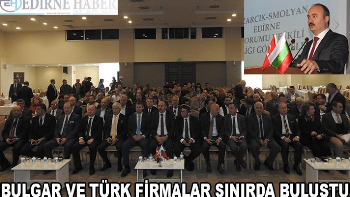 Bulgar ve Türk Firmalar Sınırda Buluştu