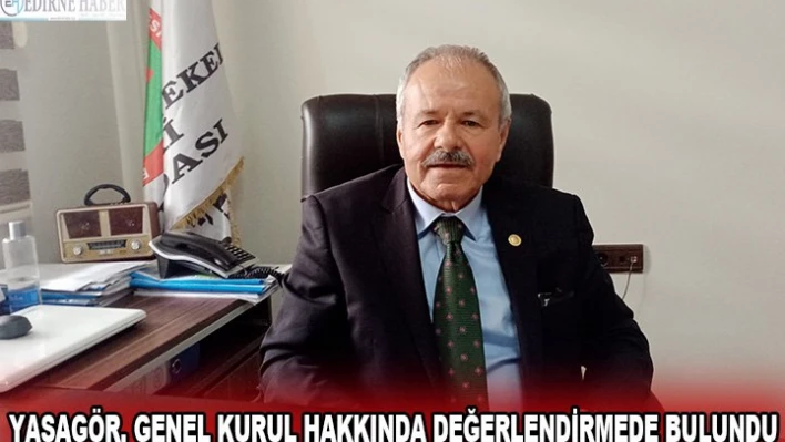 Yaşagör, genel kurul hakkında değerlendirmede bulundu