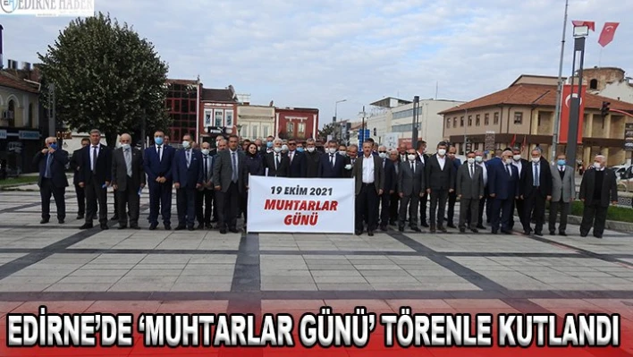 Edirne'de â€˜Muhtarlar Günü' törenle kutlandı