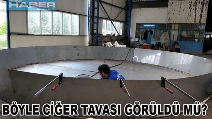 Ciğer tavası 2 ton ağırlığında