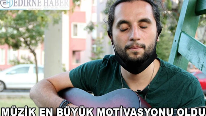 Müzik en büyük motivasyonu oldu