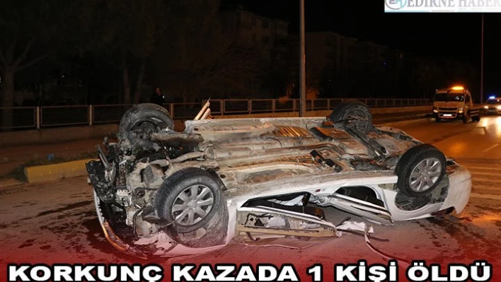 Korkunç kazada 1 kişi öldü