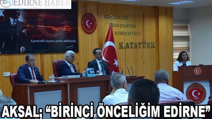 Aksal 'Birinci önceliğim Edirne'